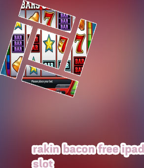 Rakin bacon free slot game
